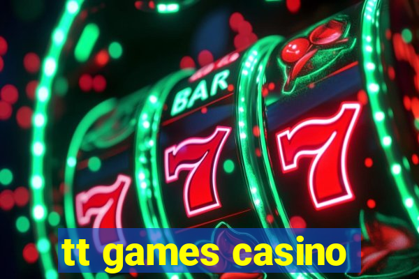 tt games casino